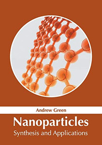 Nanoparticles: Synthesis And Applications Nanoparticles: Synthesis And Applications
