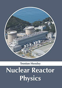 Nuclear Reactor Physics Nuclear Reactor Physics