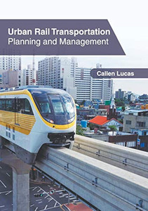 Urban Rail Transportation: Planning And Management Urban Rail Transportation: Planning And Management