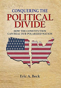 Conquering The Political Divide: How The Constitution Can Heal Our Polarized Nation - 9781640851078