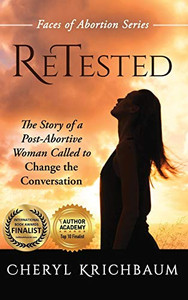 Retested: The Story Of A Post-Abortive Woman Called To Change The Conversation (Faces Of Abortion) - 9781640855113 Retested: The Story Of A Post-Abortive Woman Called To Change The Conversation (Faces Of Abortion) - 9781640855113