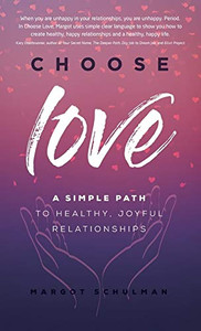 Choose Love: A Simple Path To Healthy, Joyful Relationships - 9781640856899 Choose Love: A Simple Path To Healthy, Joyful Relationships - 9781640856899