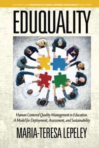 Eduquality: Human Centered Quality Management In Education. A Model For Deployment, Assessment And Sustainability (Innovation In Human Centered Sustainability) - 9781641134873 Eduquality: Human Centered Quality Management In Education. A Model For Deployment, Assessment And Sustainability (Innovation In Human Centered Sustainability) - 9781641134873