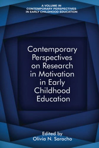 Contemporary Perspectives On Research In Motivation In Early Childhood Education (Contemporary Perspectives In Early Childhood Education) - 9781641134903 Contemporary Perspectives On Research In Motivation In Early Childhood Education (Contemporary Perspectives In Early Childhood Education) - 9781641134903