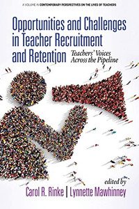 Opportunities And Challenges In Teacher Recruitment And Retention: Teachers Voices Across The Pipeline (Contemporary Perspectives On The Lives Of Teachers) - 9781641136594