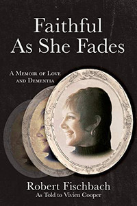 Faithful As She Fades: A Memoir Of Love And Dementia - 9781642376944 Faithful As She Fades: A Memoir Of Love And Dementia - 9781642376944