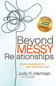 Beyond Messy Relationships: Divine Invitations To Your Authentic Self