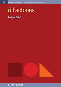 B Factories (Iop Concise Physics) - 9781643272498