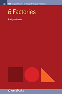 B Factories (Iop Concise Physics) - 9781643272535