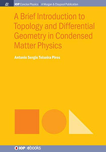 A Brief Introduction To Topology And Differential Geometry In Condensed Matter Physics (Iop Concise Physics) - 9781643273716 A Brief Introduction To Topology And Differential Geometry In Condensed Matter Physics (Iop Concise Physics) - 9781643273716