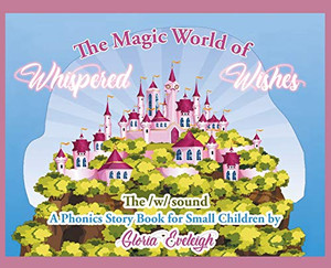 The Magic World Of Whispered Wishes - 9781643677477 The Magic World Of Whispered Wishes - 9781643677477