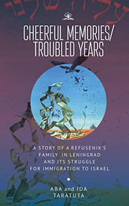 Cheerful Memories/Troubled Years: A Story Of A RefusenikS Family In Leningrad And Its Struggle For Immigration To Israel - 9781644690437 Cheerful Memories/Troubled Years: A Story Of A RefusenikS Family In Leningrad And Its Struggle For Immigration To Israel - 9781644690437