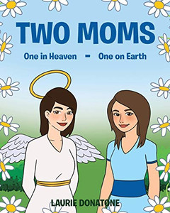 Two Moms: One In Heaven-One On Earth - 9781644920473 Two Moms: One In Heaven-One On Earth - 9781644920473