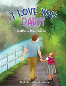 I Love You Daddy: A Dad And Daughter Relationship - 9781645100010 I Love You Daddy: A Dad And Daughter Relationship - 9781645100010