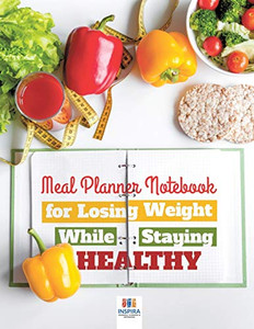 Meal Planner Notebook For Losing Weight While Staying Healthy Meal Planner Notebook For Losing Weight While Staying Healthy