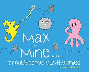 Max The Mine And The Troublesome Dustbunnies (2) - 9781645380825 Max The Mine And The Troublesome Dustbunnies (2) - 9781645380825
