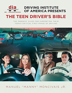 Driving Institute Of America Presents The Teen Driver'S Bible: The Parents' Guide For Supporting Their Teen'S Critical First Phase Of Driving