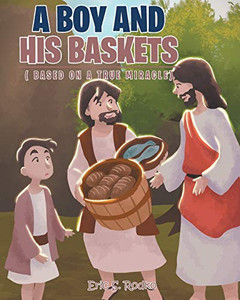 A Boy And His Baskets: (Based On A True Miracle) - 9781645695110