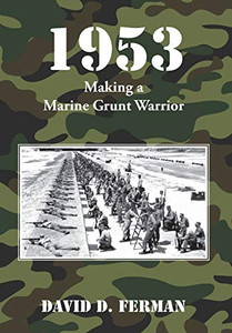 1953: Making A Marine Grunt Warrior - 9781646067466