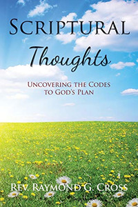 Scriptural Thoughts: Uncovering The Codes To God'S Plan - 9781646699841 Scriptural Thoughts: Uncovering The Codes To God'S Plan - 9781646699841