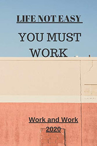 Life Not Easy: You Must Work (Motivation) - 9781653326303 Life Not Easy: You Must Work (Motivation) - 9781653326303