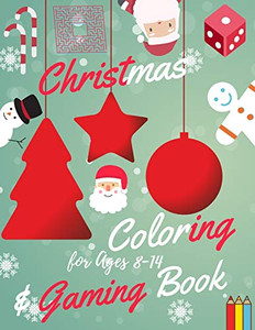 Christmas Coloring And Gaming Book For Ages 8-14: Filled With Complex And Fun Brain Teasers That Range In Difficulty , Packed With Full-Page Designs ... Snowmen, Christmas Trees, And Much More. - 9781676375937