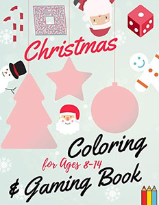Christmas Coloring And Gaming Book For Ages 8-14: Filled With Complex And Fun Brain Teasers That Range In Difficulty , Packed With Full-Page Designs ... Snowmen, Christmas Trees, And Much More. - 9781676376019