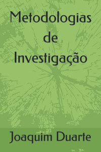 Metodologias De Investigação: Questionários, Entrevistas E Estudos De Caso (Portuguese Edition) - 9781676820239 Metodologias De Investigação: Questionários, Entrevistas E Estudos De Caso (Portuguese Edition) - 9781676820239