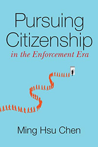 Pursuing Citizenship in the Enforcement Era Pursuing Citizenship in the Enforcement Era
