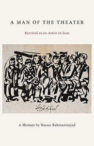 A Man of the Theater: Survival as an Artist in Iran