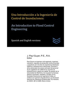 Una Introducción A La Ingeniería De Control De Inundaciones: An Introduction To Flood Control Engineering (Spanish Edition) Una Introducción A La Ingeniería De Control De Inundaciones: An Introduction To Flood Control Engineering (Spanish Edition)