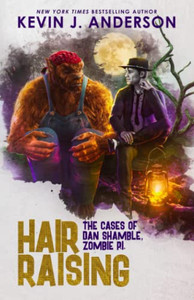 Hair Raising: The Cases Of Dan Shamble, Zombie P.I.