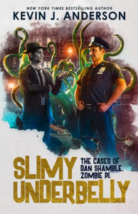 Slimy Underbelly: The Cases Of Dan Shamble, Zombie P.I.