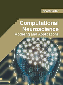 Computational Neuroscience: Modeling And Applications