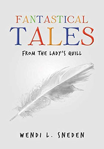 Fantastical Tales: From The Lady'S Quill - 9781684705191 Fantastical Tales: From The Lady'S Quill - 9781684705191
