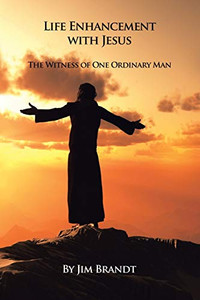 Life Enhancement With Jesus: The Witness Of One Ordinary Man - 9781684708314 Life Enhancement With Jesus: The Witness Of One Ordinary Man - 9781684708314