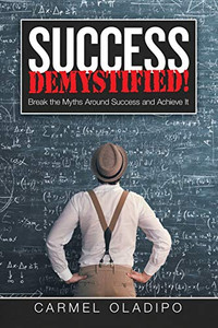 Success Demystified!: Break The Myths Around Success And Achieve It - 9781684709663 Success Demystified!: Break The Myths Around Success And Achieve It - 9781684709663