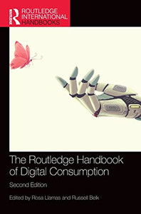 The Routledge Handbook Of Digital Consumption (Routledge International Handbooks) The Routledge Handbook Of Digital Consumption (Routledge International Handbooks)