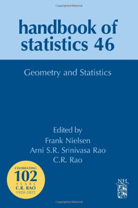 Geometry And Statistics (Volume 46) (Handbook Of Statistics, Volume 46) Geometry And Statistics (Volume 46) (Handbook Of Statistics, Volume 46)