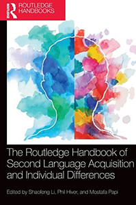The Routledge Handbook Of Second Language Acquisition And Individual Differences (Routledge Handbooks In Second Language Acquisition) The Routledge Handbook Of Second Language Acquisition And Individual Differences (Routledge Handbooks In Second Language Acquisition)