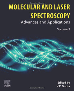 Molecular And Laser Spectroscopy: Advances And Applications: Volume 3 (Molecular And Laser Spectroscopy, 3) Molecular And Laser Spectroscopy: Advances And Applications: Volume 3 (Molecular And Laser Spectroscopy, 3)