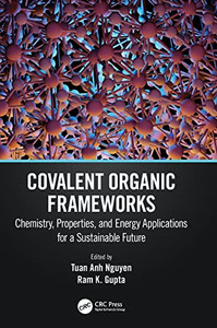 Covalent Organic Frameworks: Chemistry, Properties, And Energy Applications For A Sustainable Future Covalent Organic Frameworks: Chemistry, Properties, And Energy Applications For A Sustainable Future