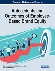 Antecedents And Outcomes Of Employee-Based Brand Equity Antecedents And Outcomes Of Employee-Based Brand Equity
