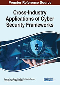 Cross-Industry Applications Of Cyber Security Frameworks Cross-Industry Applications Of Cyber Security Frameworks