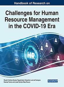Handbook Of Research On Challenges For Human Resource Management In The Covid-19 Era (Advances In Human Resources Management And Organizational Development)