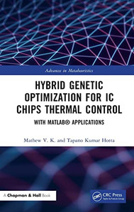 Hybrid Genetic Optimization For Ic Chips Thermal Control: With Matlab® Applications (Advances In Metaheuristics)