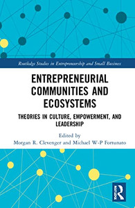 Entrepreneurial Communities And Ecosystems (Routledge Studies In Entrepreneurship And Small Business)
