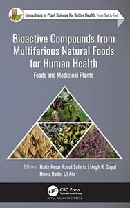 Bioactive Compounds From Multifarious Natural Foods For Human Health: Foods And Medicinal Plants (Innovations In Plant Science For Better Health)