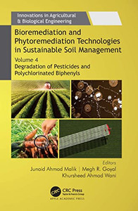Bioremediation And Phytoremediation Technologies In Sustainable Soil Management: Volume 4: Degradation Of Pesticides And Polychlorinated Biphenyls ... In Agricultural & Biological Engineering) Bioremediation And Phytoremediation Technologies In Sustainable Soil Management: Volume 4: Degradation Of Pesticides And Polychlorinated Biphenyls ... In Agricultural & Biological Engineering)