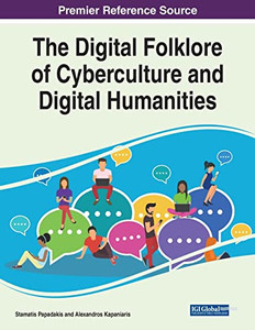 The Digital Folklore Of Cyberculture And Digital Humanities The Digital Folklore Of Cyberculture And Digital Humanities